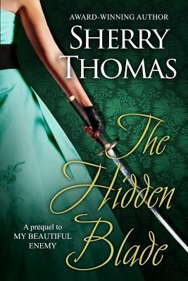 The Hidden Blade: A Prequel to My Beautiful Enemy by Thomas, Sherry