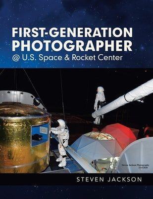 First-Generation Photographer @ U.S. Space & Rocket Center by Jackson, Steven