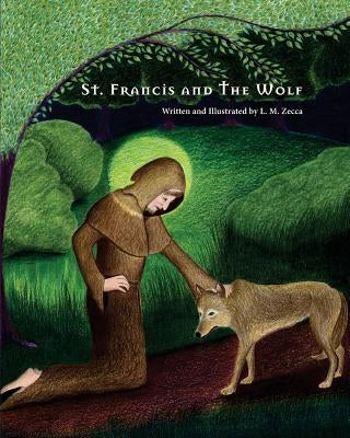 St. Francis and The Wolf: Deluxe Second Edition with Prayers by Zecca, L. M.