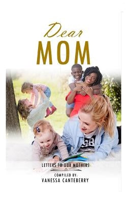 Dear Mom: Letters To Our Mothers by Murray, Pam