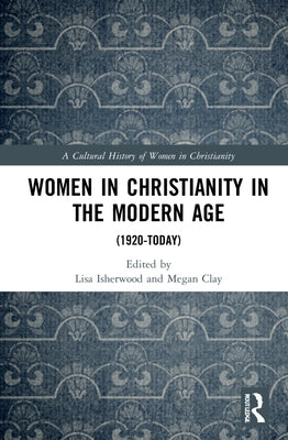 Women in Christianity in the Modern Age: (1920-today) by Isherwood, Lisa