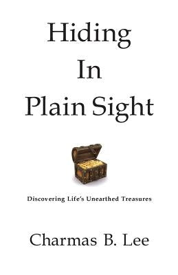 Hiding In Plain Sight by Lee, Charmas B.