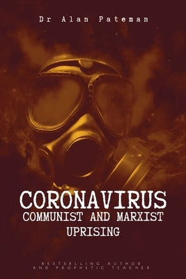 Coronavirus - Communist and Marxist Uprising by Pateman, Alan