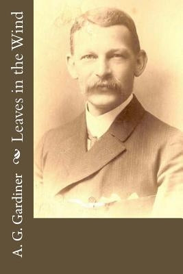 Leaves in the Wind by Gardiner, A. G.