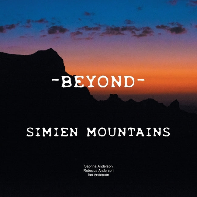 - Beyond -: Simien Mountains by Anderson, Sabrina