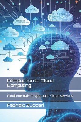 Introduction to Cloud Computing: Fundamentals to approach Cloud services by Zuccari, Fabrizio
