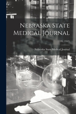 Nebraska State Medical Journal; 28, (1943) by Nebraska State Medical Journal