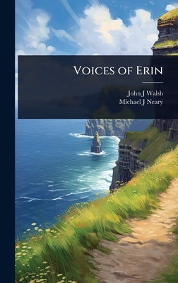 Voices of Erin by Walsh, John J.
