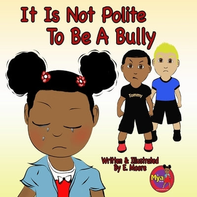 It Is Not Polite To Be A Bully by Moore, E.