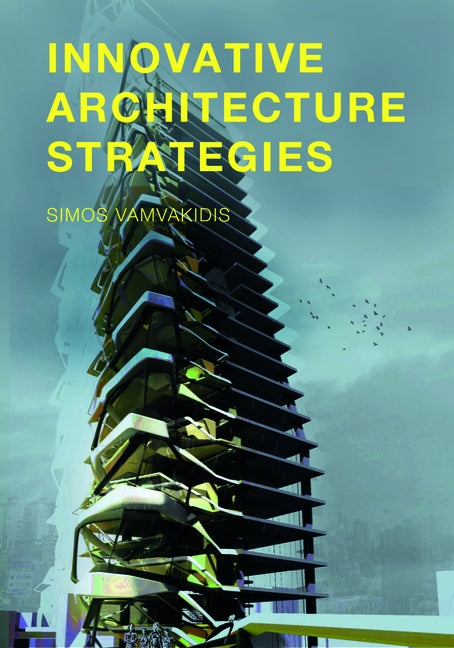 Innovative Architecture Strategies by Vamvakidis, Gerasimos