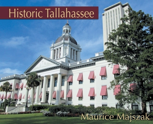 Historic Tallahassee by Majszak, Maurice