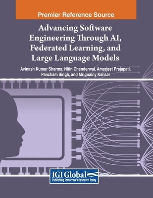 Advancing Software Engineering Through AI, Federated Learning, and Large Language Models by Sharma, Avinash Kumar