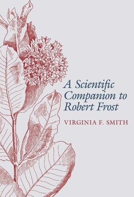 A Scientific Companion to Robert Frost by Smith, Virginia