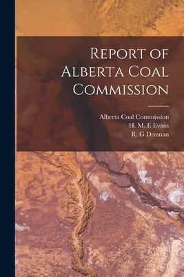 Report of Alberta Coal Commission by Alberta Coal Commission
