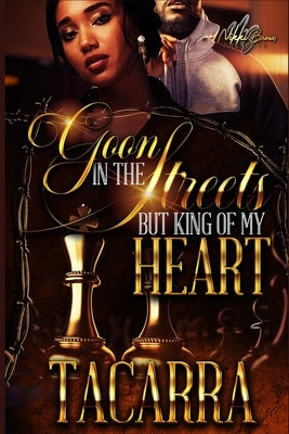 Goon In The Streets But King Of My Heart by Tacarra