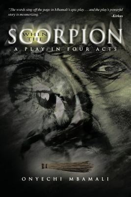 When the Scorpion: A Play in Four Acts by Mbamali, Onyechi