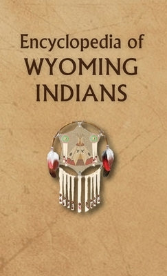 Encyclopedia of Wyoming Indians by Ricky, Donald