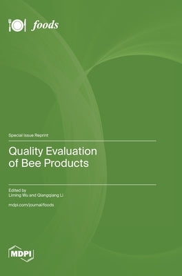 Quality Evaluation of Bee Products by Wu, Liming