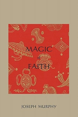 Magic of Faith by Murphy, Joseph
