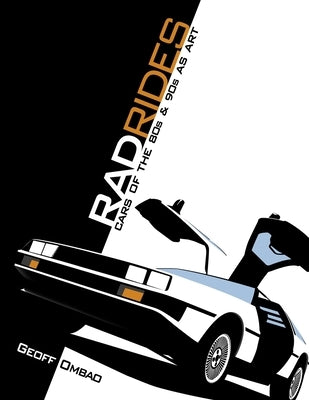 RadRides: Cars of the 80s & 90s as Art by Ombao, Geoff
