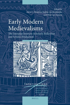 Early Modern Medievalisms by Montoya, Alicia C.