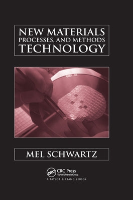 New Materials, Processes, and Methods Technology by Schwartz, Mel