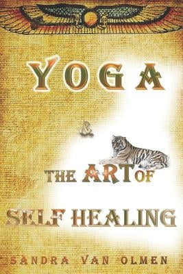 Yoga and the Art of Self Healing by Van Olmen, Sandra