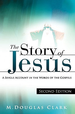 The Story of Jesus by Clark, M. Douglas