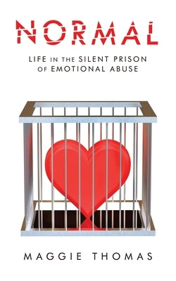 Normal: Life in the Silent Prison of Emotional Abuse by Thomas, Maggie