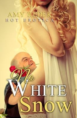 No White Snow: Hot Erotica by Redek, Amy
