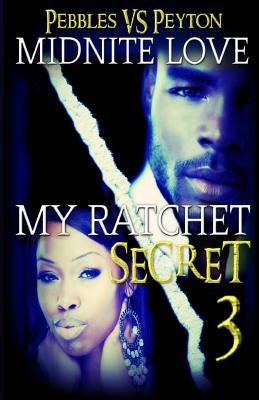 My Ratchet Secret 3: Pebbles VS Peyton by Love, Midnite