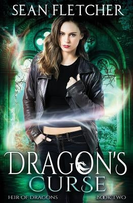 Dragon's Curse (Heir of Dragons: Book 2) by Fletcher, Sean