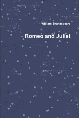 Romeo and Juliet by Shakespeare, William