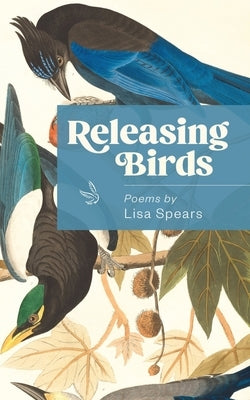 Releasing Birds by Spears, Lisa