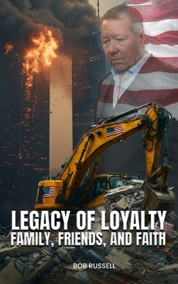 Legacy of Loyalty Family, Friends, and Faith by Russell, Bob