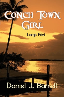 Conch Town Girl Large Print by Barrett, Daniel J.