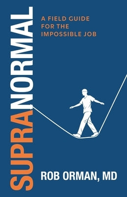 Supranormal: : A Field Guide for the Impossible Job: A Field Guide for the Impossible Job by Orman, Rob