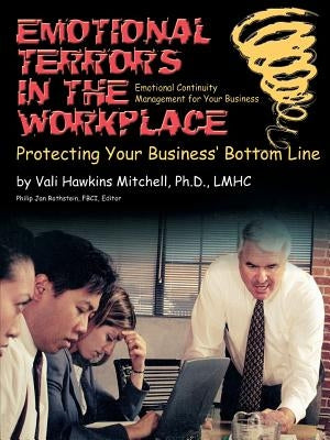 Emotional Crises in the Workplace: Protecting Your Business' Bottom Line - Emotional Continuity Management by Mitchell, Vali Hawkins