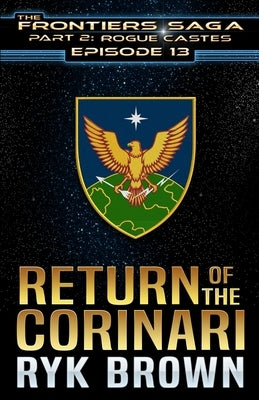 Ep.#13 - Return of the Corinari by Brown, Ryk