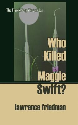 Who Killed Maggie Swift? by Friedman, Lawrence