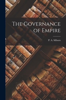 The Governance of Empire by Silburn, P. A.