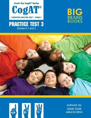 Crush the CogAT: Form 7 Practice Test 3 (Grades K, 1, and 2) by Deva, Amulya