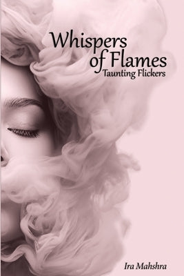 Whispers of flames: Taunting flickers by Mahshra, Ira