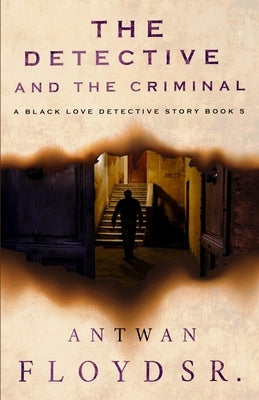 The Detective and the Criminal: A Black Love Detective Story Book 5 by Floyd, Antwan, Sr.
