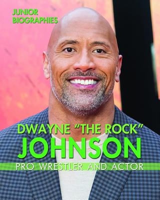 Dwayne the Rock Johnson: Pro Wrestler and Actor by Santos, Rita
