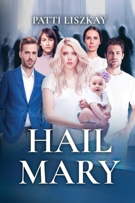 Hail Mary: A Contemporary Relationship Comedy by Liszkay, Patti