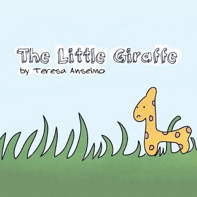 The Little Giraffe by Anselmo, Teresa