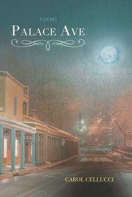 Palace Ave: Poems by Cellucci, Carol