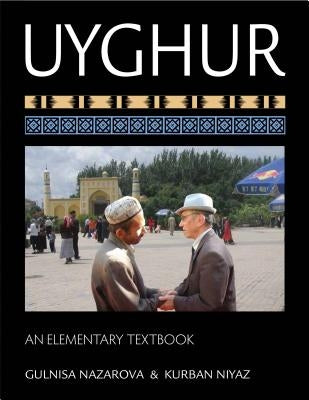 Uyghur: An Elementary Textbook [With CDROM] by Nazarova, Gulnisa