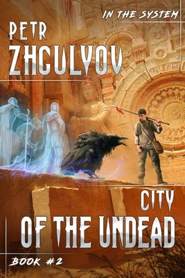 City of the Undead (In the System Book #2): LitRPG Series by Zhgulyov, Petr